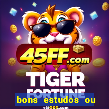 bons estudos ou bom estudo
